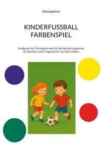 KINDERFUSSBALL - FARBENSPIEL - Christoph Karl - E-Book