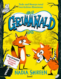 Grimmwald: Teds und Nancys total verrücktes Abenteuer – Band 1 - Nadia Shireen - E-Book