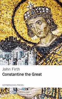 Constantine the Great - John Firth - E-Book