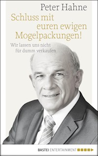 Schluss mit euren ewigen Mogelpackungen! - Peter Hahne - E-Book