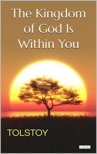 The Kingdom of God is Within You - Leo Tolstoy - E-Book