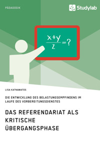 Das Referendariat als kritische Übergangsphase - Lisa Katnawatos - E-Book