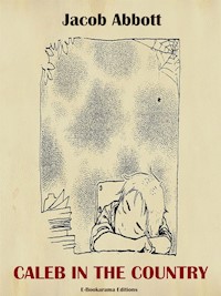 Caleb in the Country - Jacob Abbott - E-Book