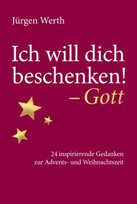 Ich will dich beschenken! - Gott - Jürgen Werth - E-Book