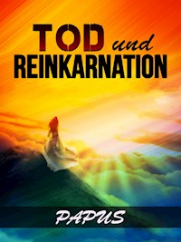 Tod und Reinkarnation (Übersetzt) - PAPUS Dr G. Encausse - E-Book
