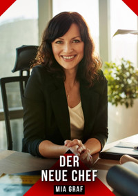 Der neue Chef - Mia Graf - E-Book