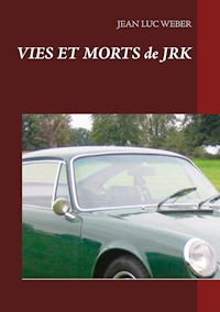 Vies et morts de JRK - Jean Luc Weber - E-Book