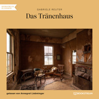 Das Tränenhaus (Ungekürzt) - Gabriele Reuter - Hörbuch