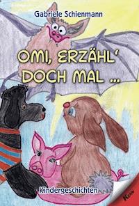 Omi, erzähl doch mal... - Gabriele Schienmann - E-Book