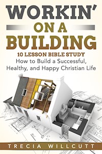 Workin’ On a Building - Trecia Willcutt - E-Book