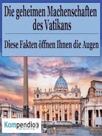 Die geheimen Machenschaften des Vatikans - Alessandro Dallmann - E-Book