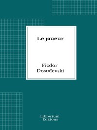 Le joueur - Fiodor Dostoievski - E-Book