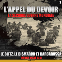 La seconde guerre mondiale: 7. Le Blitz, le Bismarck et Barbarossa - Liam Dale - Hörbuch