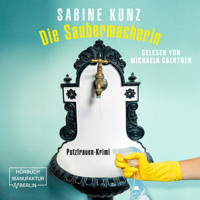 Die Saubermacherin - Putzfrauen-Krimi (ungekürzt) - Sabine Kunz - Hörbuch