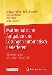 Mathematische Aufgaben und Lösungen automatisch generieren - Andreas Helfrich-Schkarbanenko - E-Book