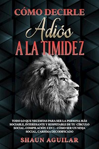 Cómo Decirle Adiós a la Timidez - Shaun Aguilar - E-Book
