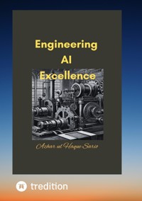 Engineering AI Excellence - Azhar ul Haque Sario - E-Book