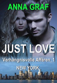 JUST LOVE - Verhängnisvolle Affären_1: New York - Anna Graf - E-Book