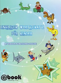 Englisch Wortschatz für Kinder - My Ebook Publishing House - E-Book