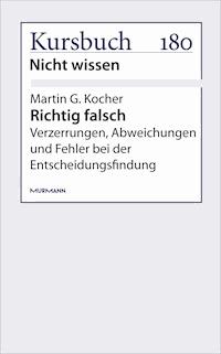 Richtig falsch - Martin G. Kocher - E-Book