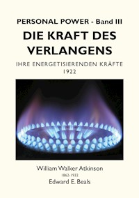 Die Kraft des Verlangens - William Walker Atkinson - E-Book