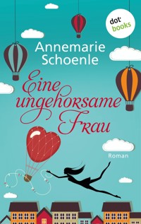 Eine ungehorsame Frau - Annemarie Schoenle - E-Book