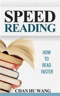 Speed Reading: How to Read Faster - Chan Hu Wang - E-Book