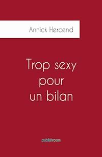 Trop sexy pour un bilan - Annick Hercend - E-Book