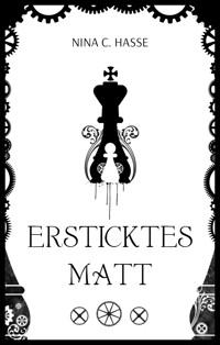 Ersticktes Matt - Nina C. Hasse - E-Book