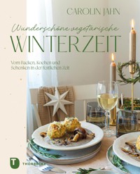 Wunderschöne vegetarische Winterzeit - Carolin Jahn - E-Book