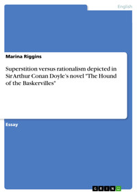 Superstition versus rationalism depicted in Sir Arthur Conan Doyle’s novel "The Hound of the Baskervilles" - Marina Riggins - E-Book