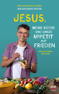 Jesus, meine Küche und unser Appetit auf Frieden - Maurício Da Silva Carvalho - E-Book