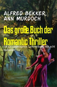 Das große Buch der Romantic Thriller - Alfred Bekker - E-Book