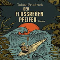 Der Flussregenpfeifer - Tobias Friedrich - Hörbuch