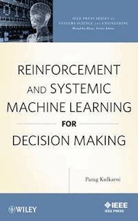 Reinforcement and Systemic Machine Learning for Decision Making - Parag Kulkarni - E-Book