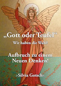 Gott oder Teufel - Silvia Gotsch - E-Book