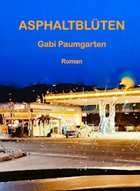 Asphaltblüten - Gabi Paumgarten - E-Book
