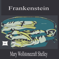 Frankenstein - Mary Wollstonecraft Shelley - Hörbuch