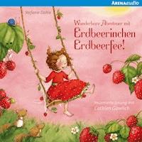 Wunderbare Abenteuer mit Erdbeerinchen Erdbeerfee - Stefanie Dahle - Hörbuch