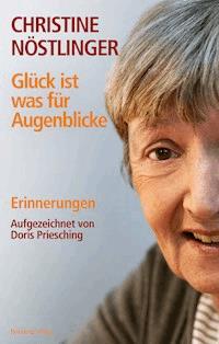 Glück ist was für Augenblicke - Christine Nöstlinger - E-Book