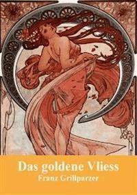 Das goldene Vliess - Franz Grillparzer - E-Book