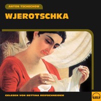 Wjerotschka - Anton Tschechow - Hörbuch