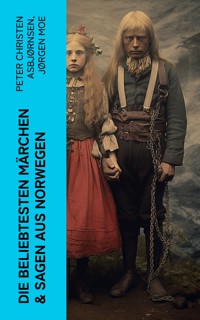 Die beliebtesten Märchen & Sagen aus Norwegen - Peter Christen Asbjørnsen - E-Book