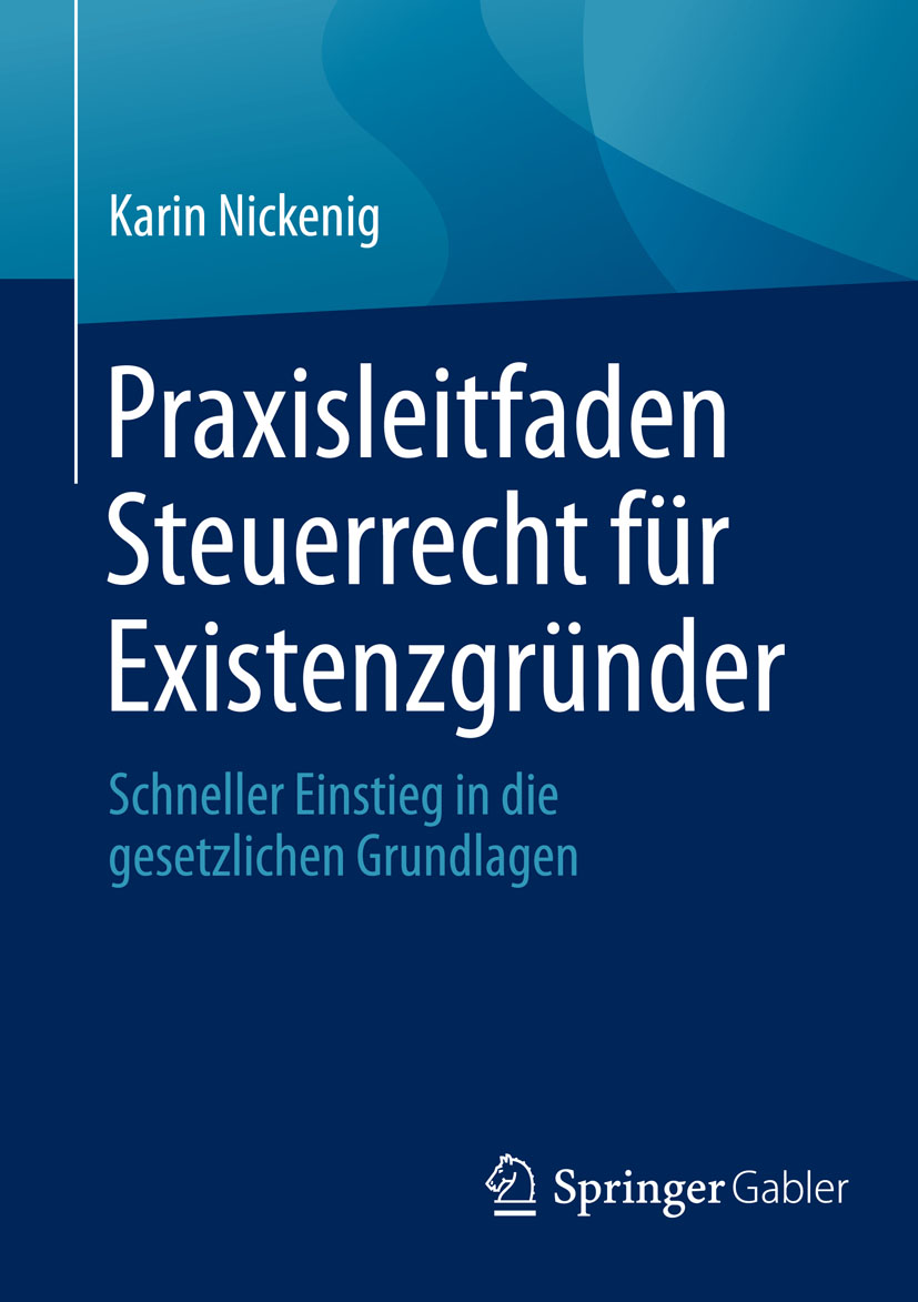 Praxisleitfaden Steuerrecht für Existenzgründer - Karin Nickenig - E-Book