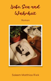 Liebe, Sex und Wahrheit - Saleem Matthias Riek - E-Book