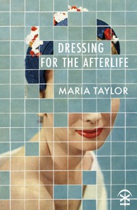 Dressing for the Afterlife - Maria Taylor - E-Book