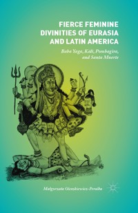 Fierce Feminine Divinities of Eurasia and Latin America - Małgorzata Oleszkiewicz-Peralba - E-Book