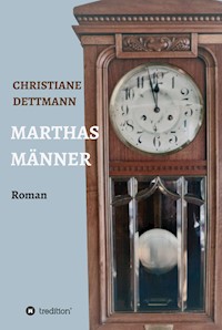 Marthas Männer - Christiane Dettmann - E-Book