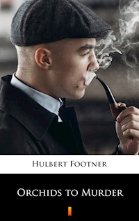 Orchids to Murder - Hulbert Footner - E-Book