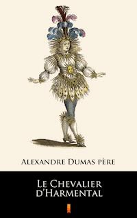 Le Chevalier d’Harmental - Alexandre Dumas père - E-Book
